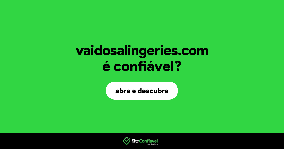 O site vaidosalingeries.com é confiável?