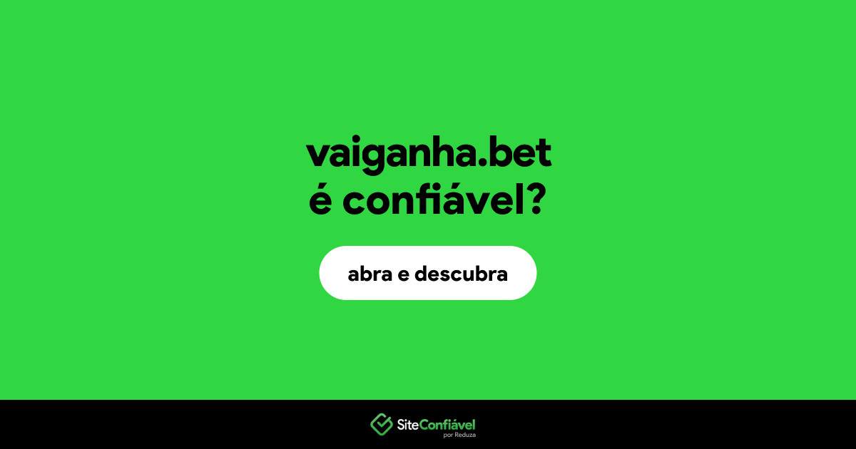 O site vaiganha.bet é confiável?