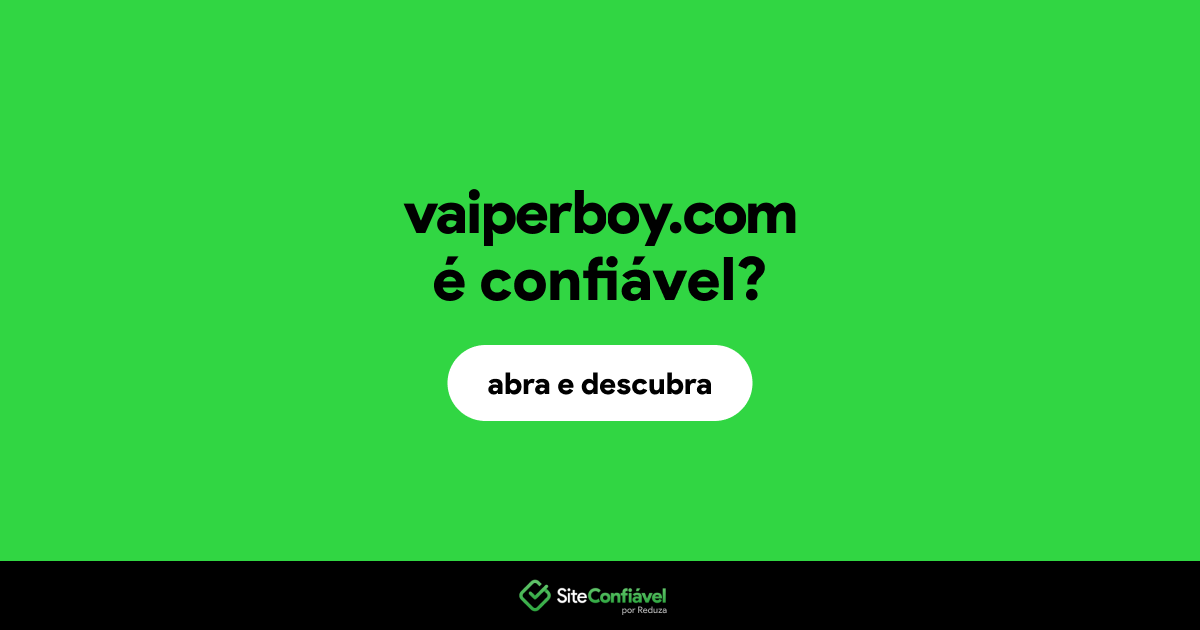 O site vaiperboy.com é confiável?