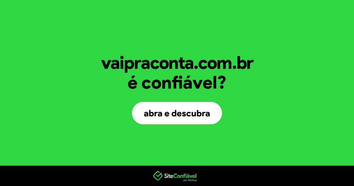 O site vaipraconta.com.br é confiável?