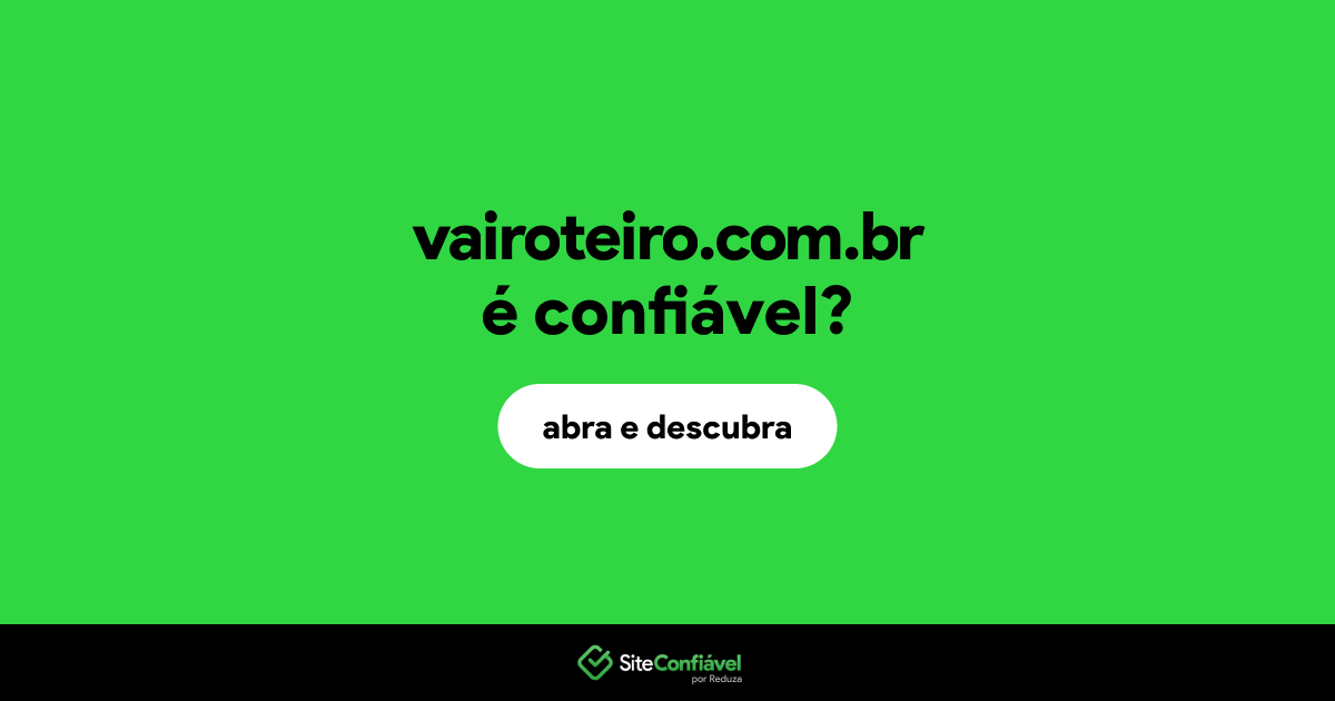 O site vairoteiro.com.br é confiável?