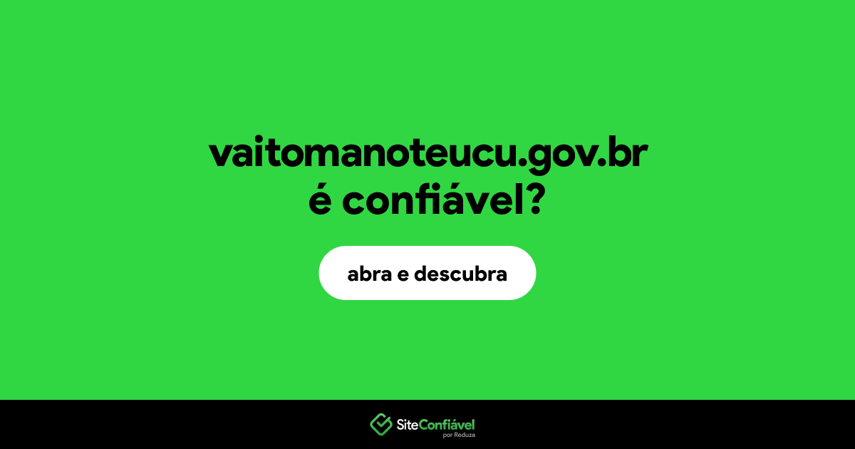 O site vaitomanoteucu.gov.br é confiável?