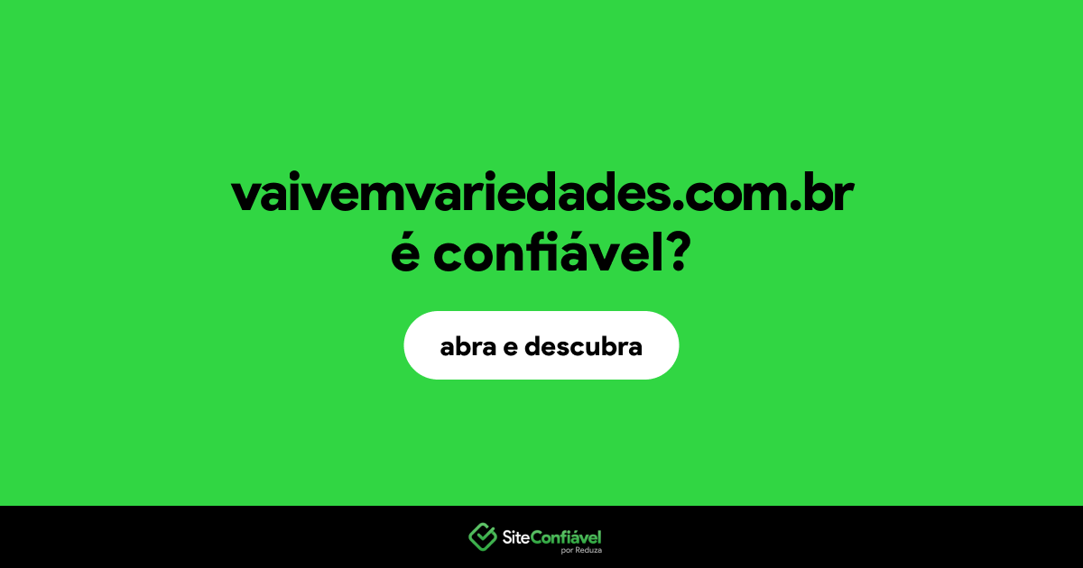 O site vaivemvariedades.com.br é confiável?