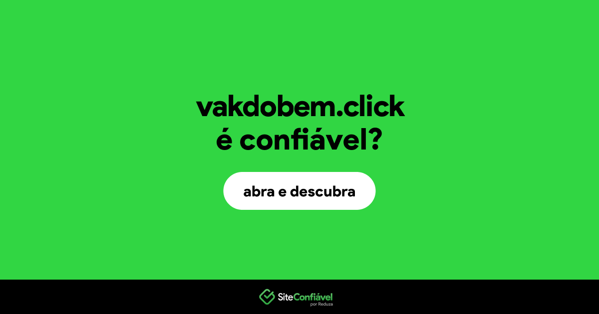O site vakdobem.click é confiável?