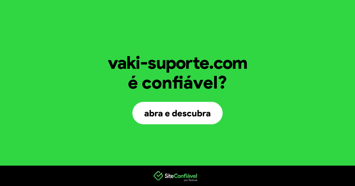 O site vaki-suporte.com é confiável?