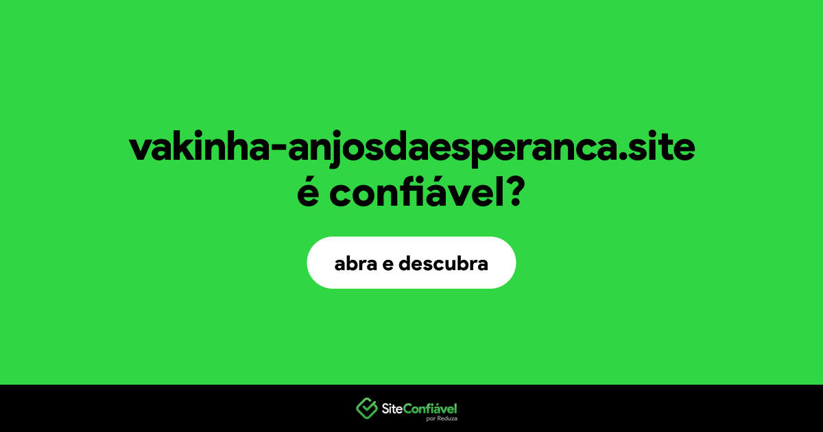 O site vakinha-anjosdaesperanca.site é confiável?