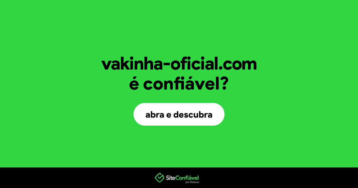 O site vakinha-oficial.com é confiável?