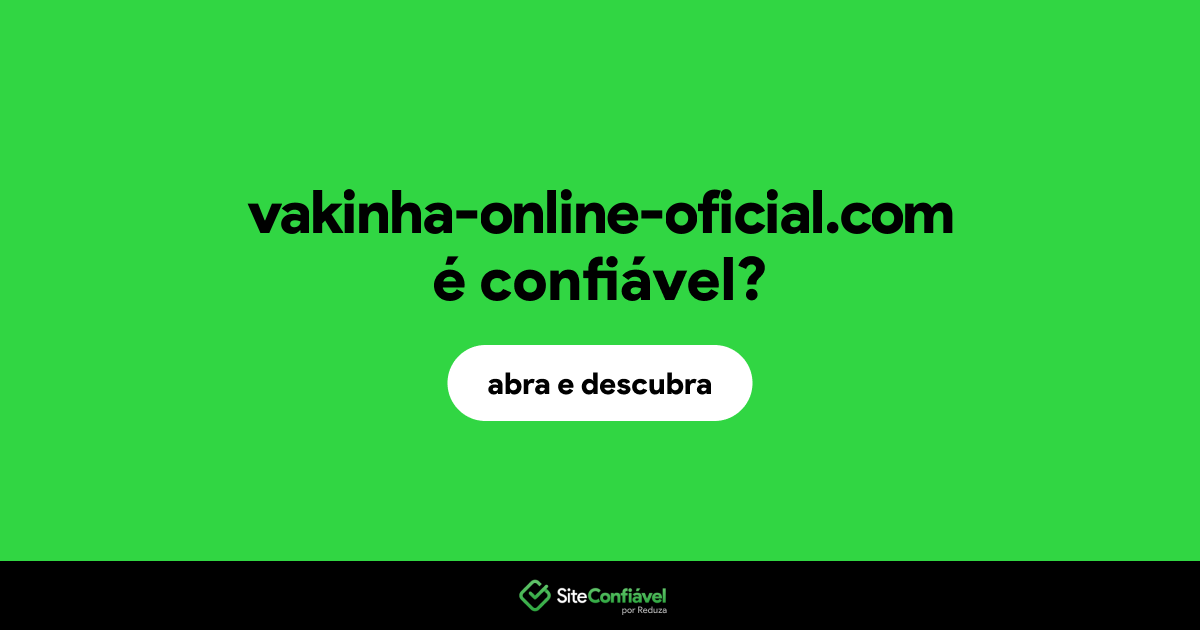 O site vakinha-online-oficial.com é confiável?