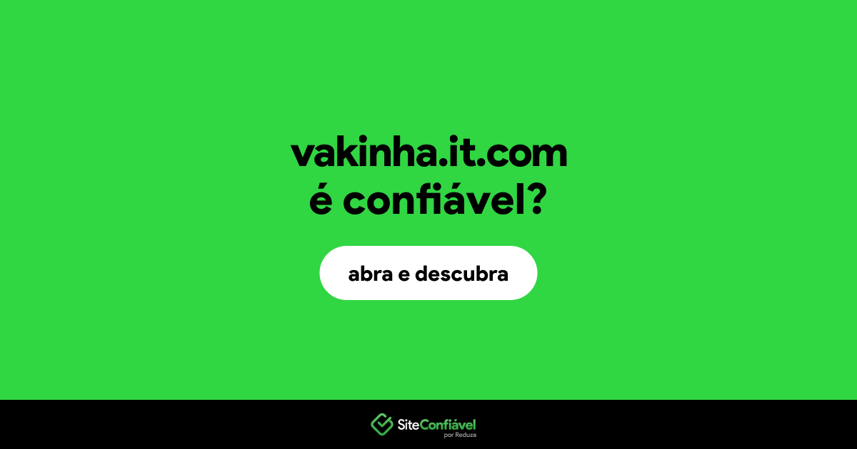 O site vakinha.it.com é confiável?