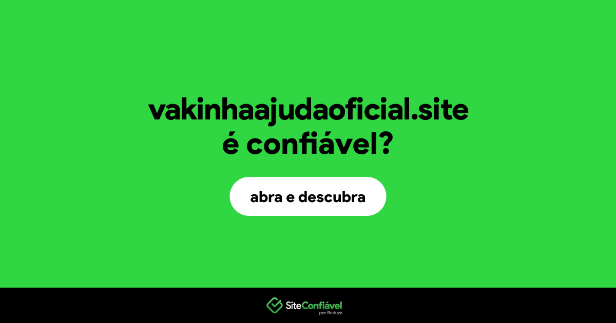 O site vakinhaajudaoficial.site é confiável?