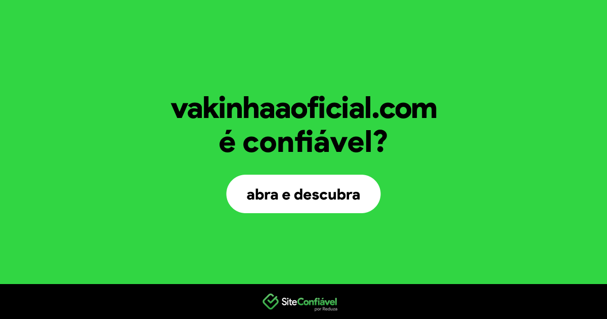 O site vakinhaaoficial.com é confiável?