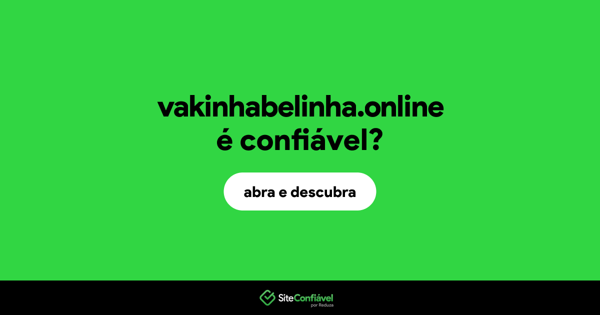 O site vakinhabelinha.online é confiável?