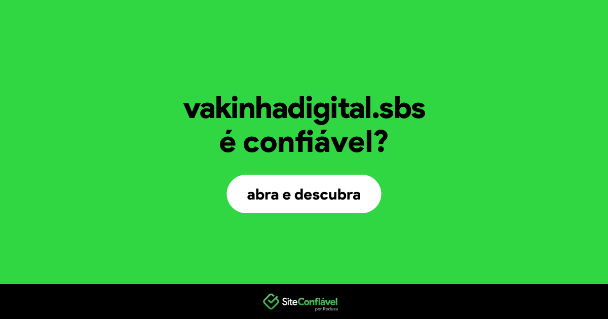 O site vakinhadigital.sbs é confiável?