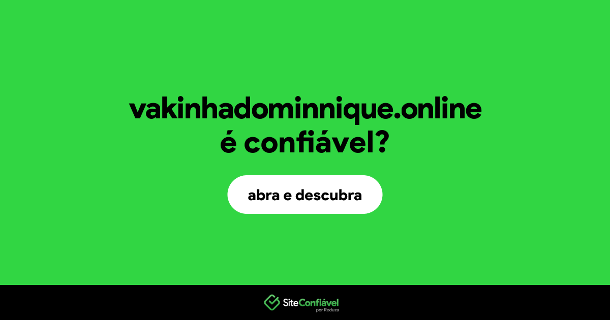 O site vakinhadominnique.online é confiável?