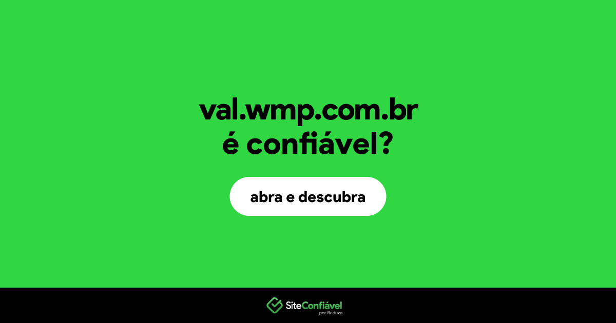 O site val.wmp.com.br é confiável?