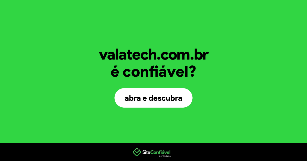 O site valatech.com.br é confiável?