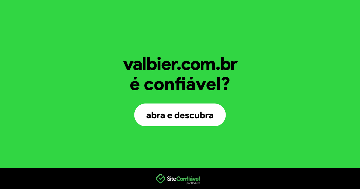 O site valbier.com.br é confiável?