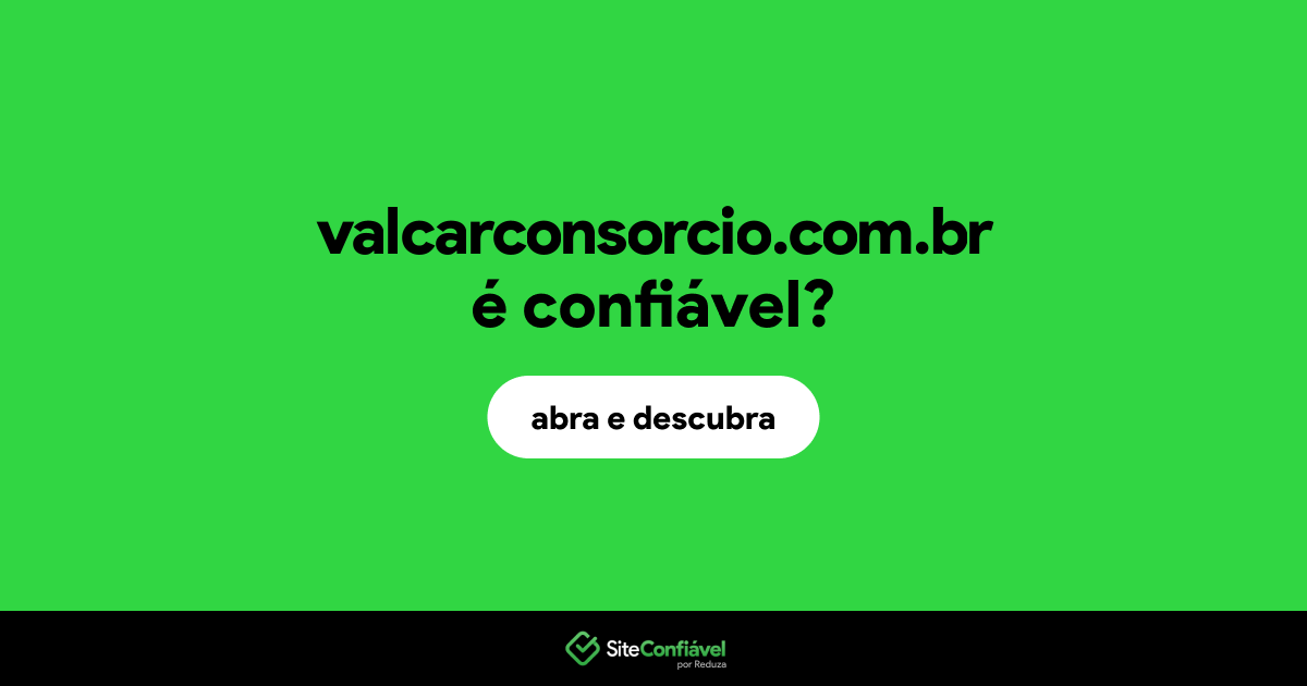 O site valcarconsorcio.com.br é confiável?