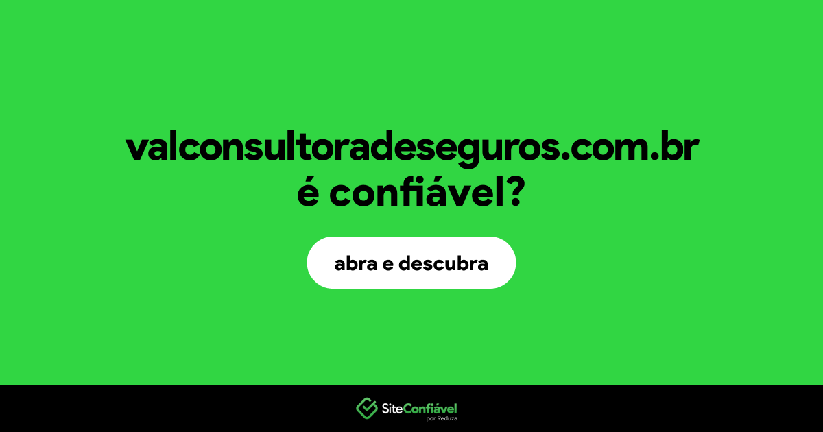 O site valconsultoradeseguros.com.br é confiável?