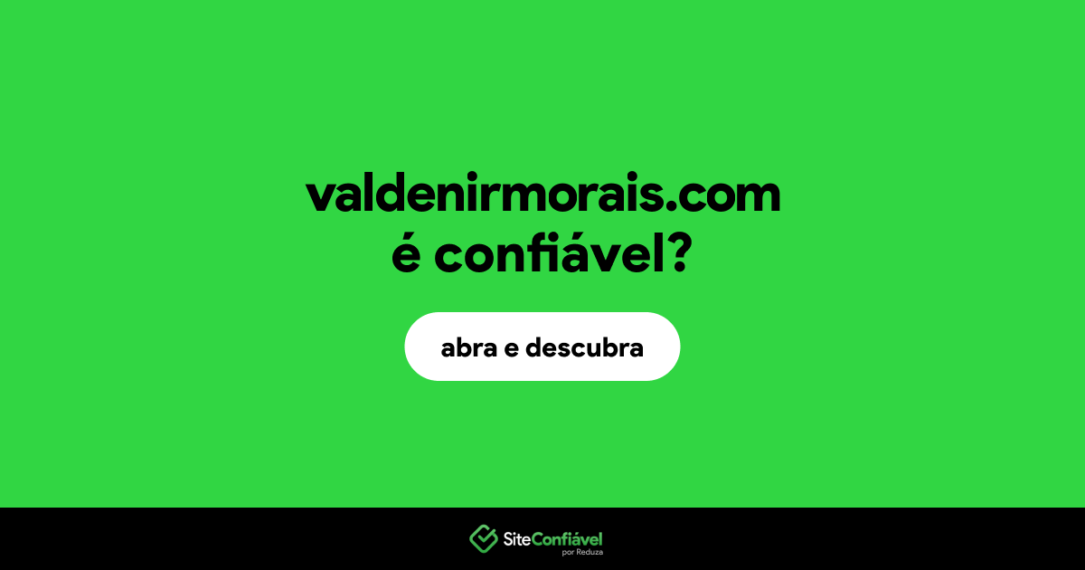 O site valdenirmorais.com é confiável?