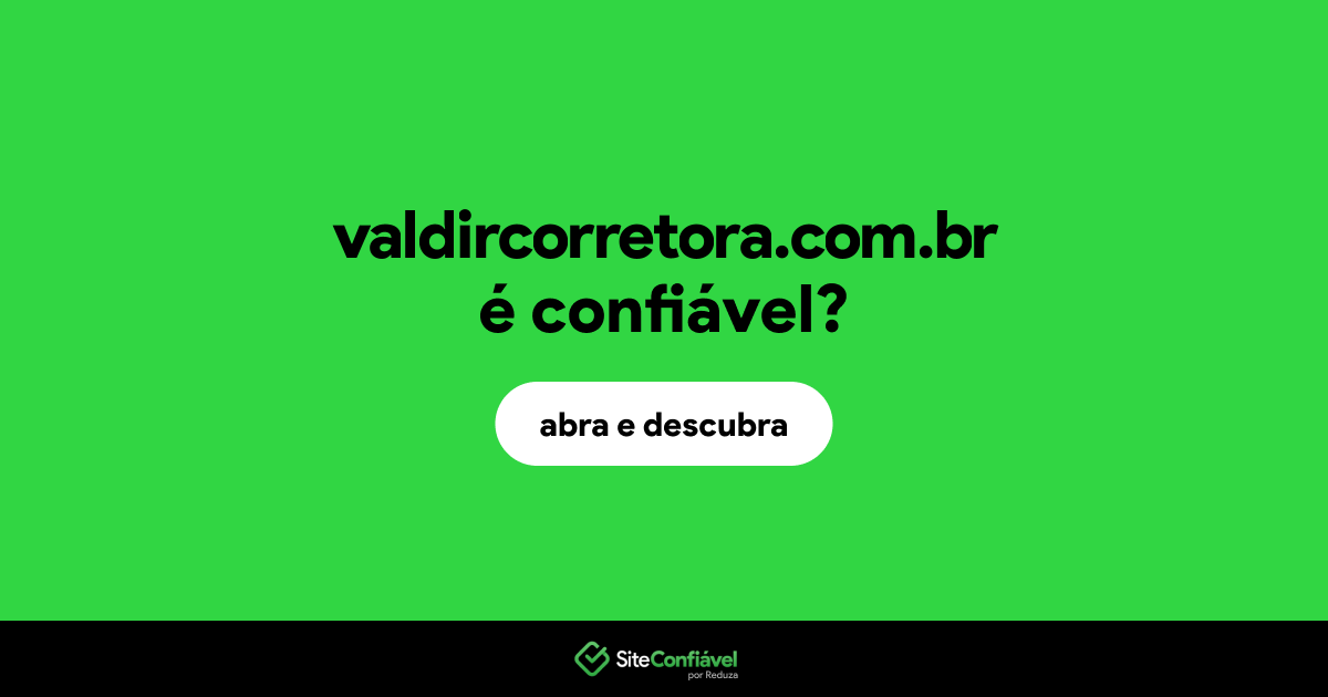 O site valdircorretora.com.br é confiável?