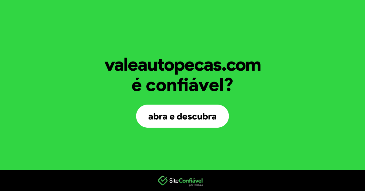 O site valeautopecas.com é confiável?