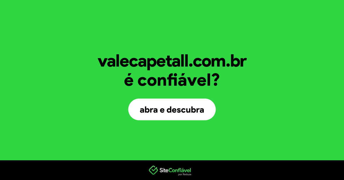 O site valecapetall.com.br é confiável?