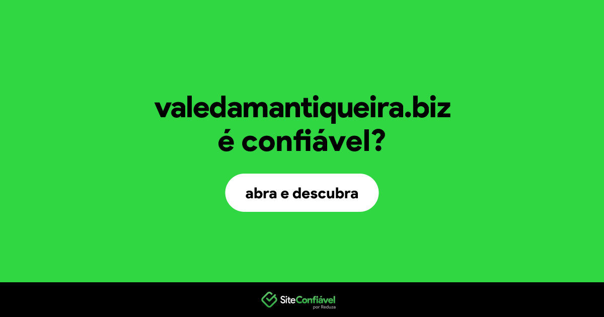 O site valedamantiqueira.biz é confiável?