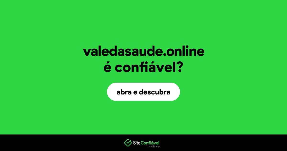 O site valedasaude.online é confiável?