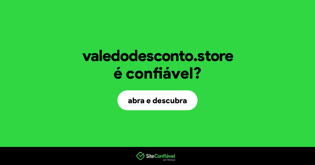 O site valedodesconto.store é confiável?