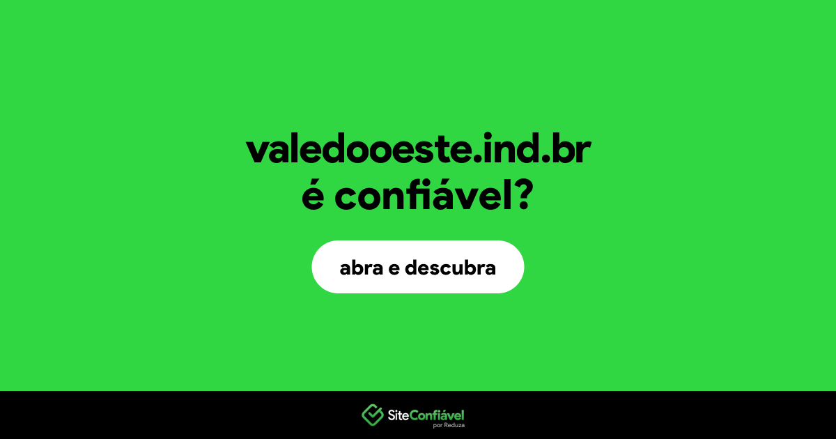 O site valedooeste.ind.br é confiável?