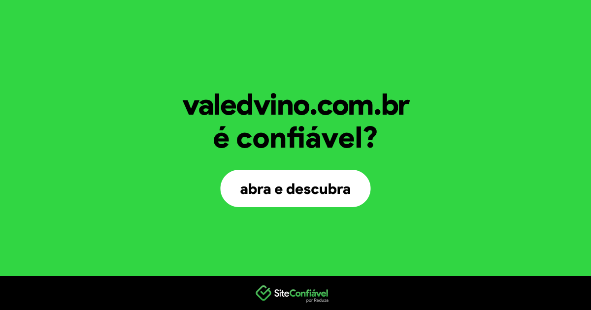 O site valedvino.com.br é confiável?
