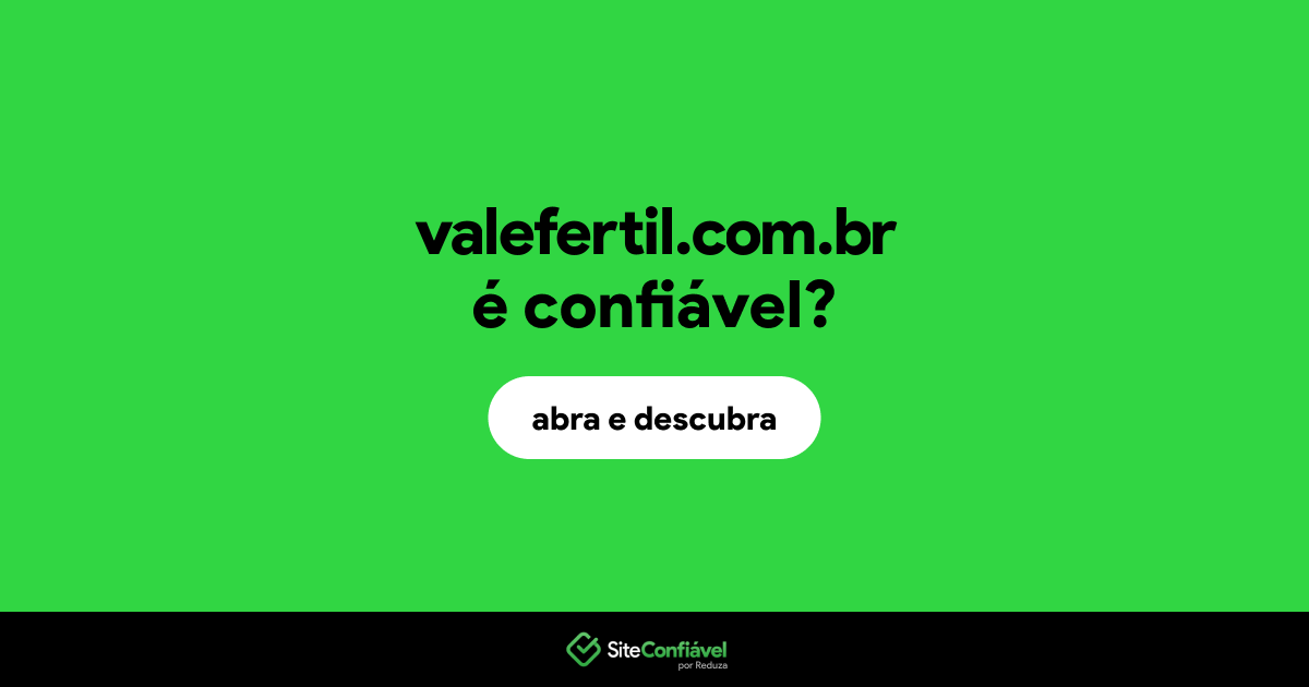 O site valefertil.com.br é confiável?