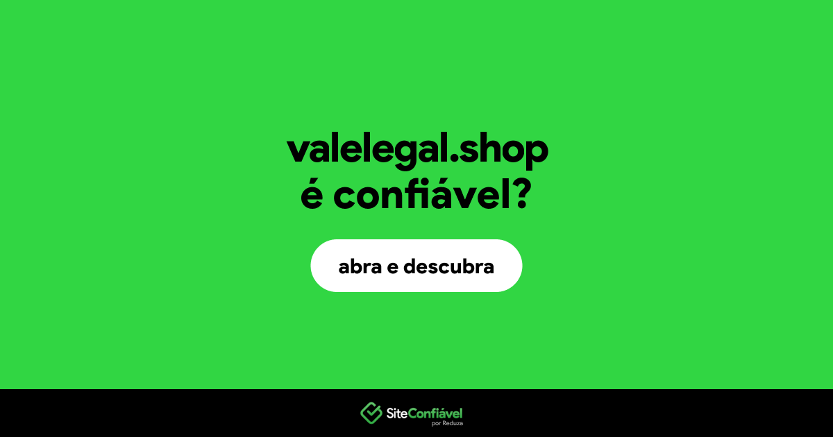 O site valelegal.shop é confiável?