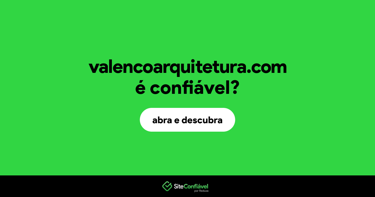 O site valencoarquitetura.com é confiável?