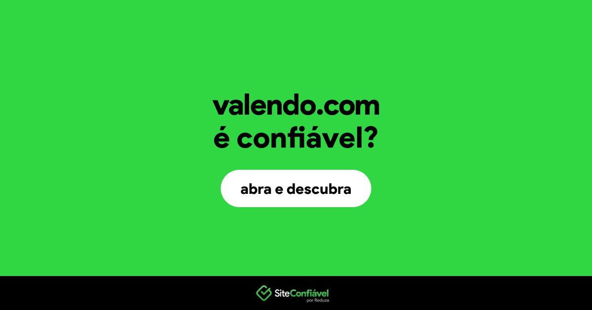 O site valendo.com é confiável?