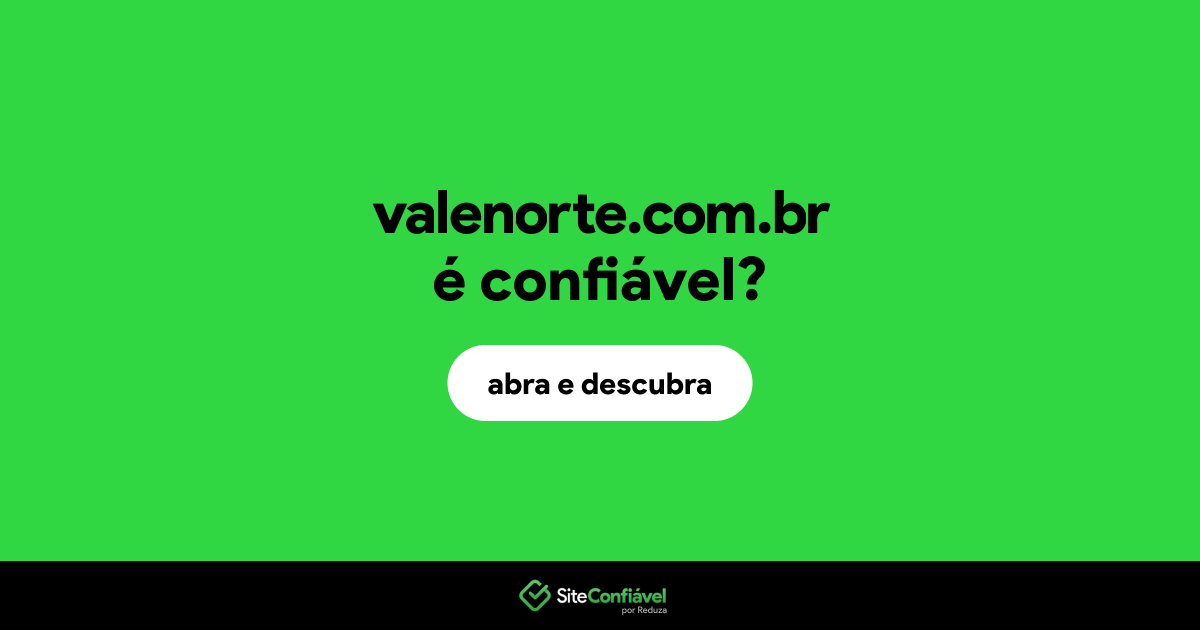 O site valenorte.com.br é confiável?