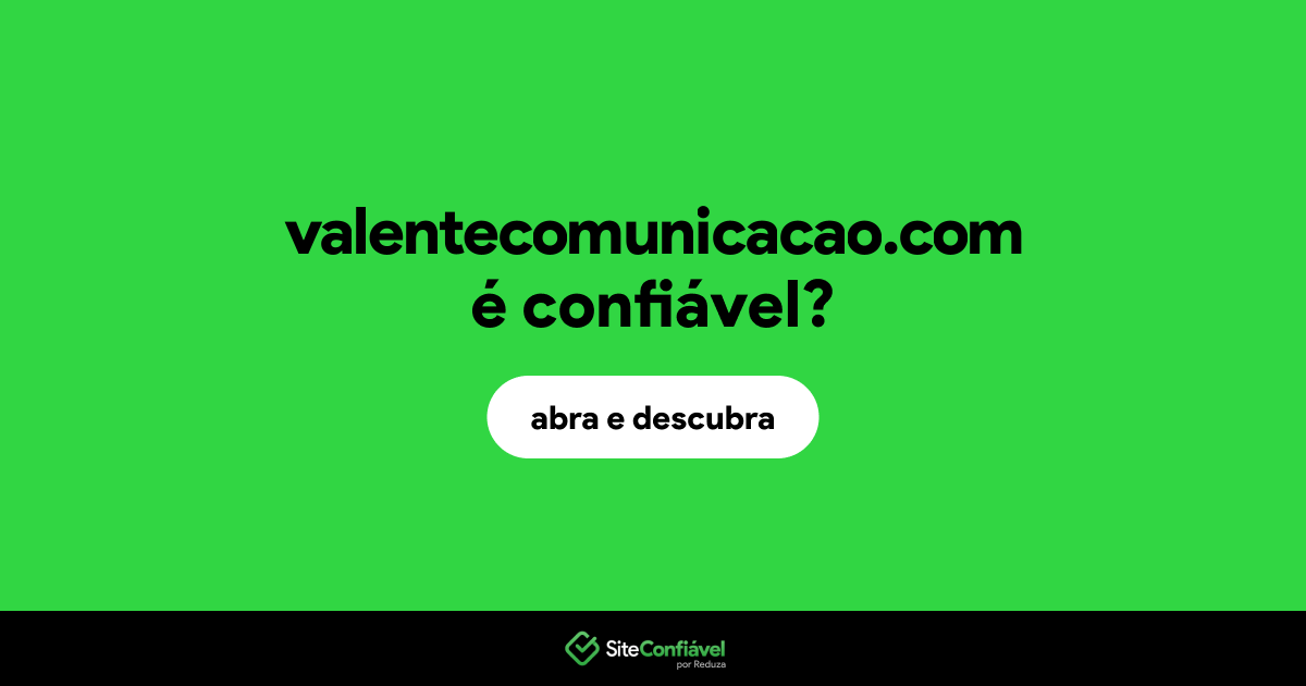 O site valentecomunicacao.com é confiável?