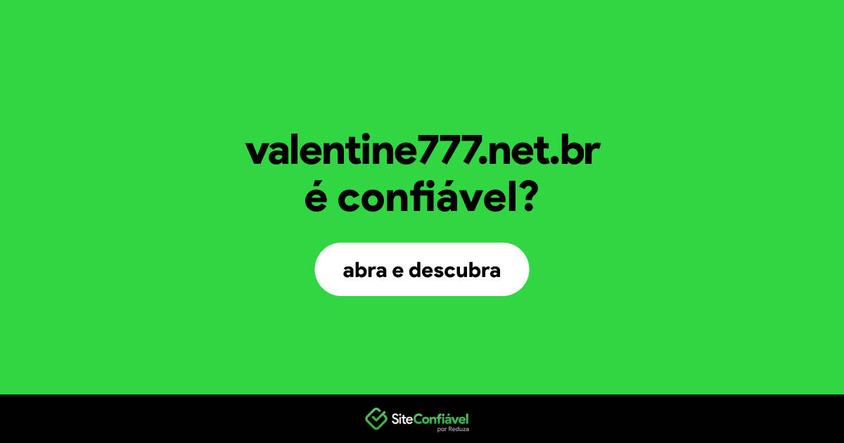 O site valentine777.net.br é confiável?