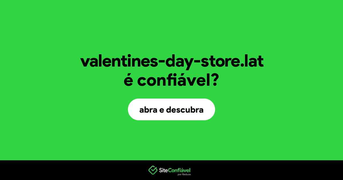 O site valentines-day-store.lat é confiável?