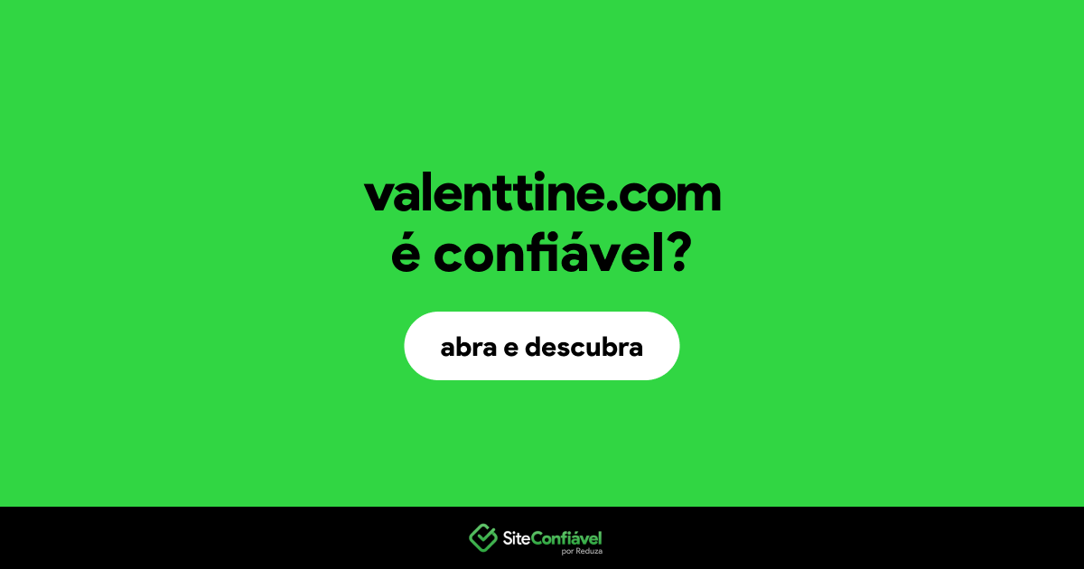 O site valenttine.com é confiável?