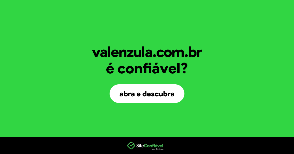 O site valenzula.com.br é confiável?
