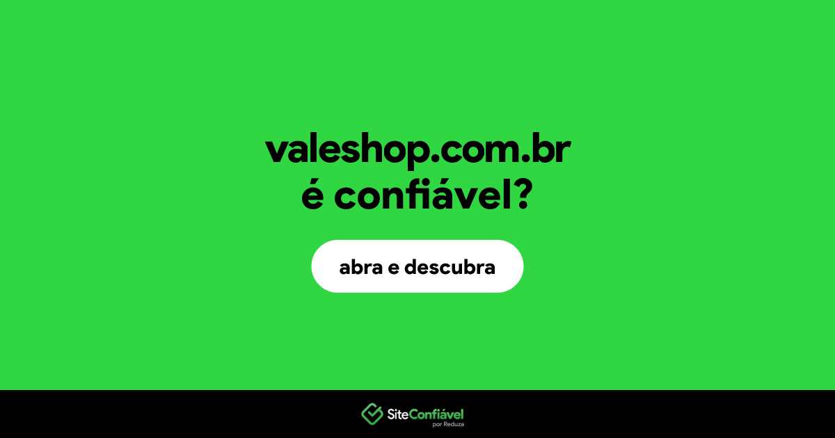 O site valeshop.com.br é confiável?