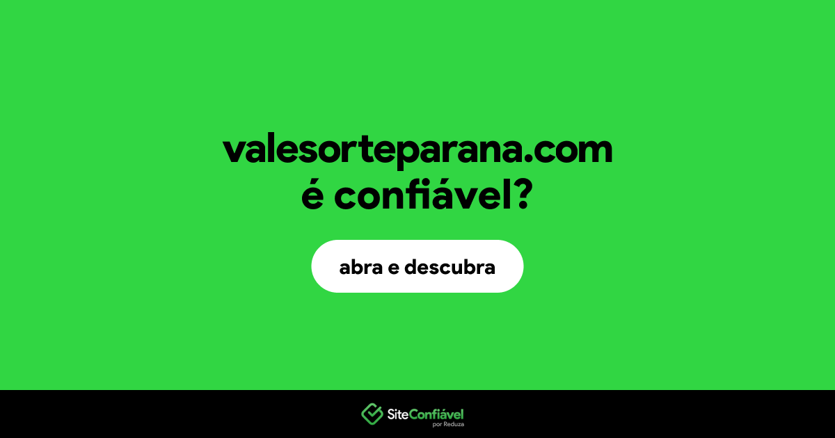 O site valesorteparana.com é confiável?