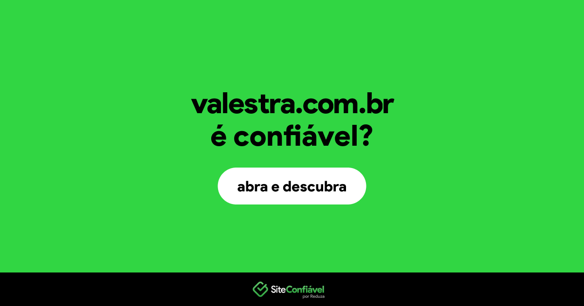 O site valestra.com.br é confiável?