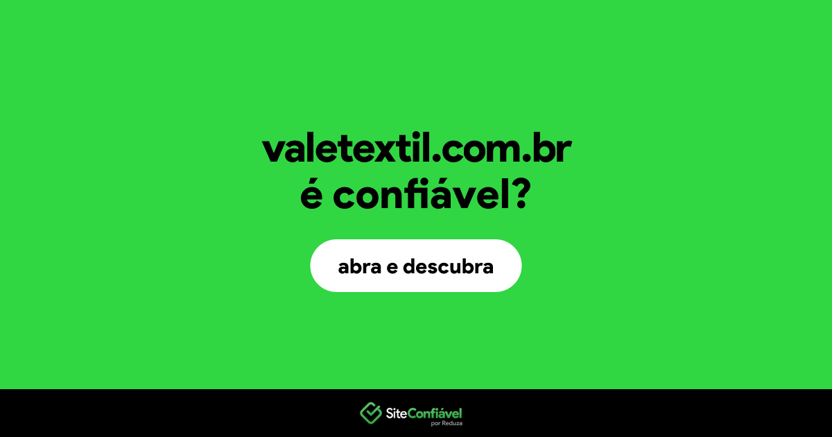 O site valetextil.com.br é confiável?