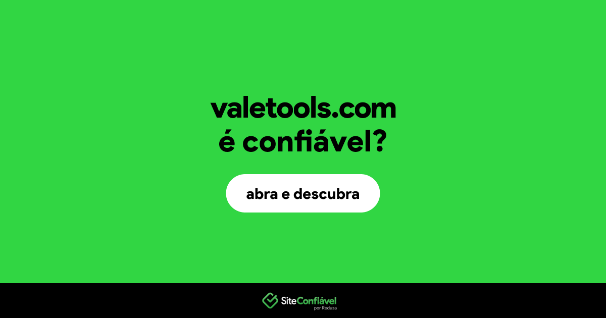 O site valetools.com é confiável?