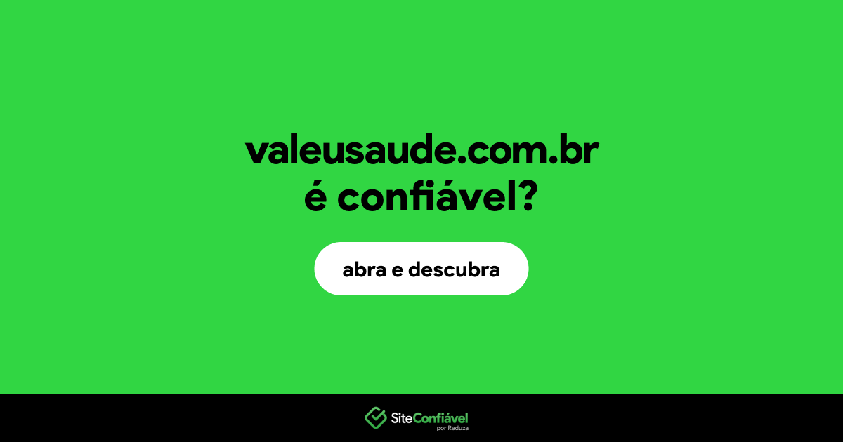 O site valeusaude.com.br é confiável?