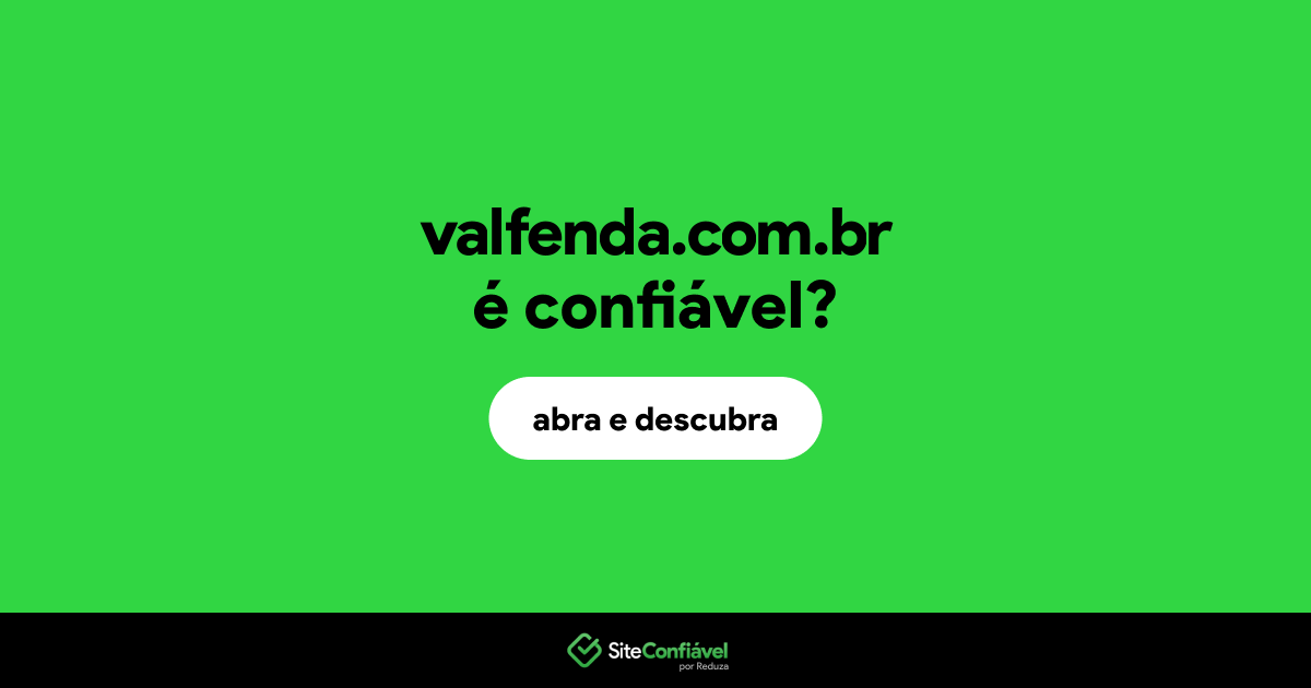 O site valfenda.com.br é confiável?