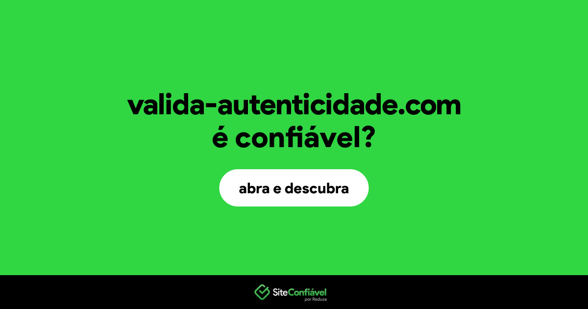 O site valida-autenticidade.com é confiável?